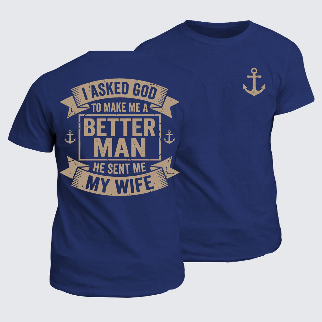 Classic Cotton Tee - I Asked God To Make Me A Better Man He Sent Me My Wife