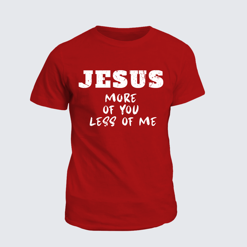 Classic Cotton Tee - Jesus More Of You Less Of Me