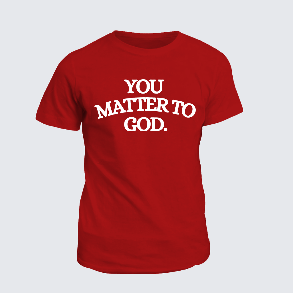 Classic Cotton Tee - You Matter To God