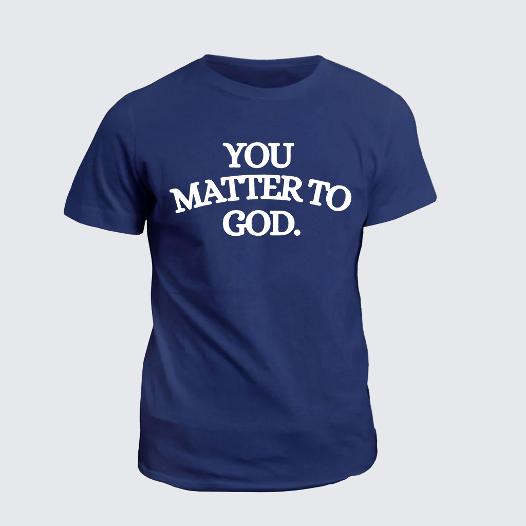 Classic Cotton Tee - You Matter To God