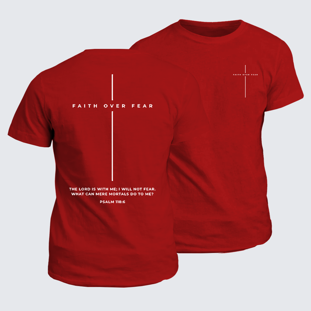 Classic Cotton Tee - Faith Over Fear ,The Lord Is With Me, I Will Not Fear  Cross