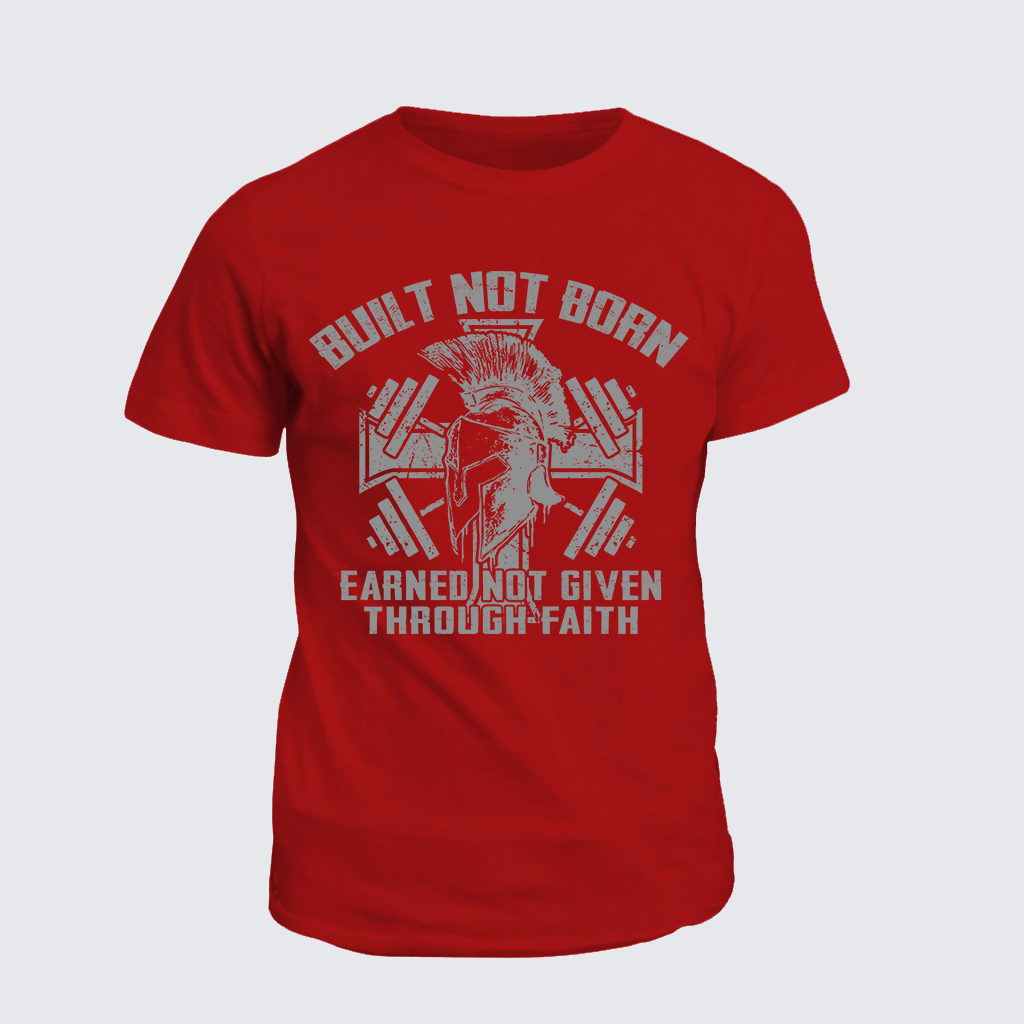Classic Cotton Tee - Built Not Born, Earned Not Given Through Faith