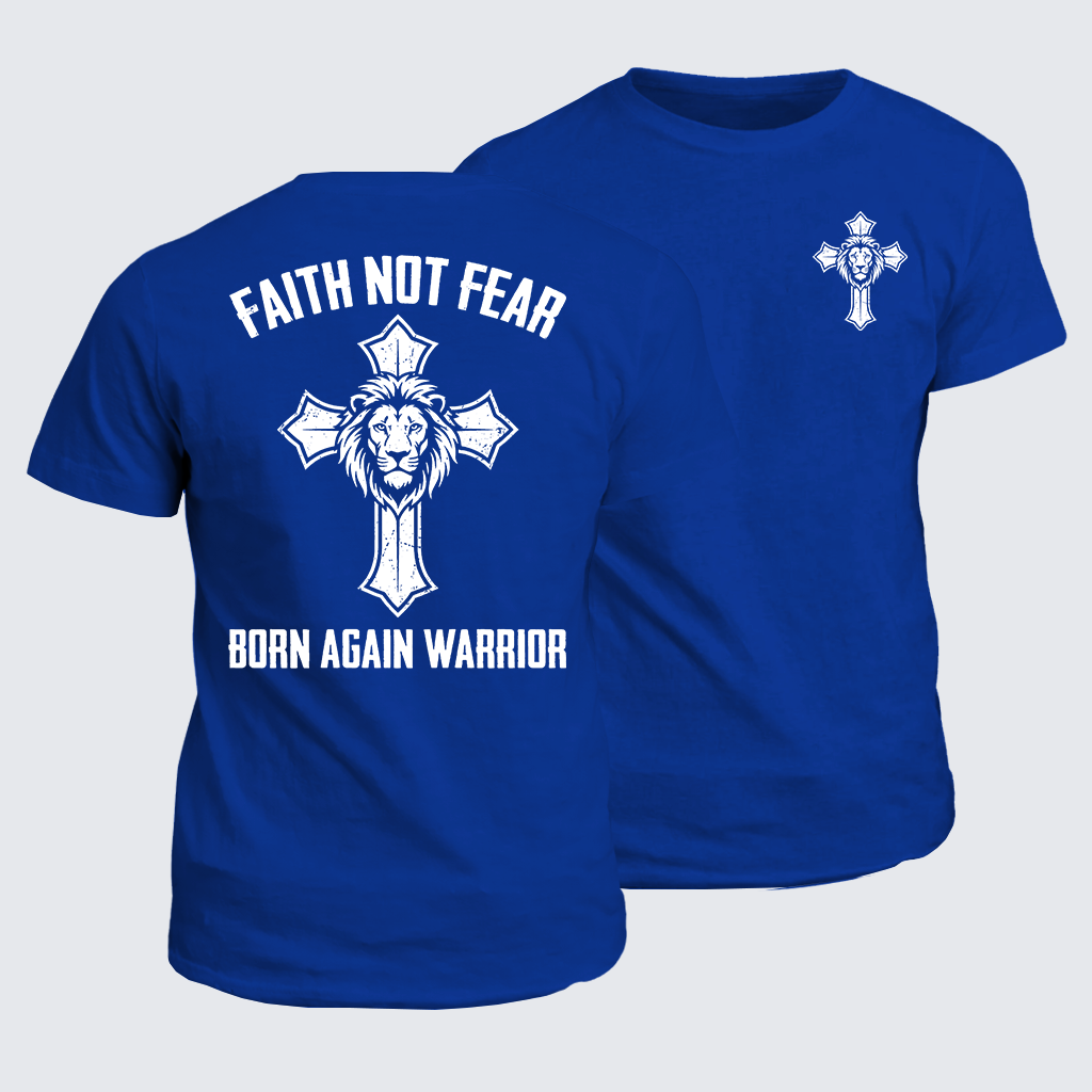 Classic Cotton Tee - Faith Not Fear Born Again Warrior