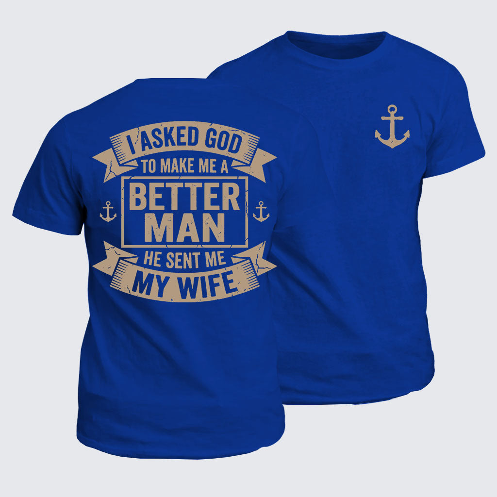 Classic Cotton Tee - I Asked God To Make Me A Better Man He Sent Me My Wife
