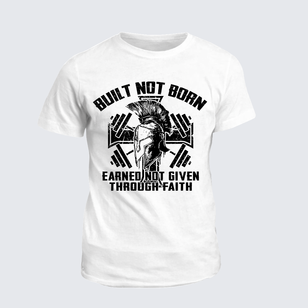 Classic Cotton Tee - Built Not Born, Earned Not Given Through Faith