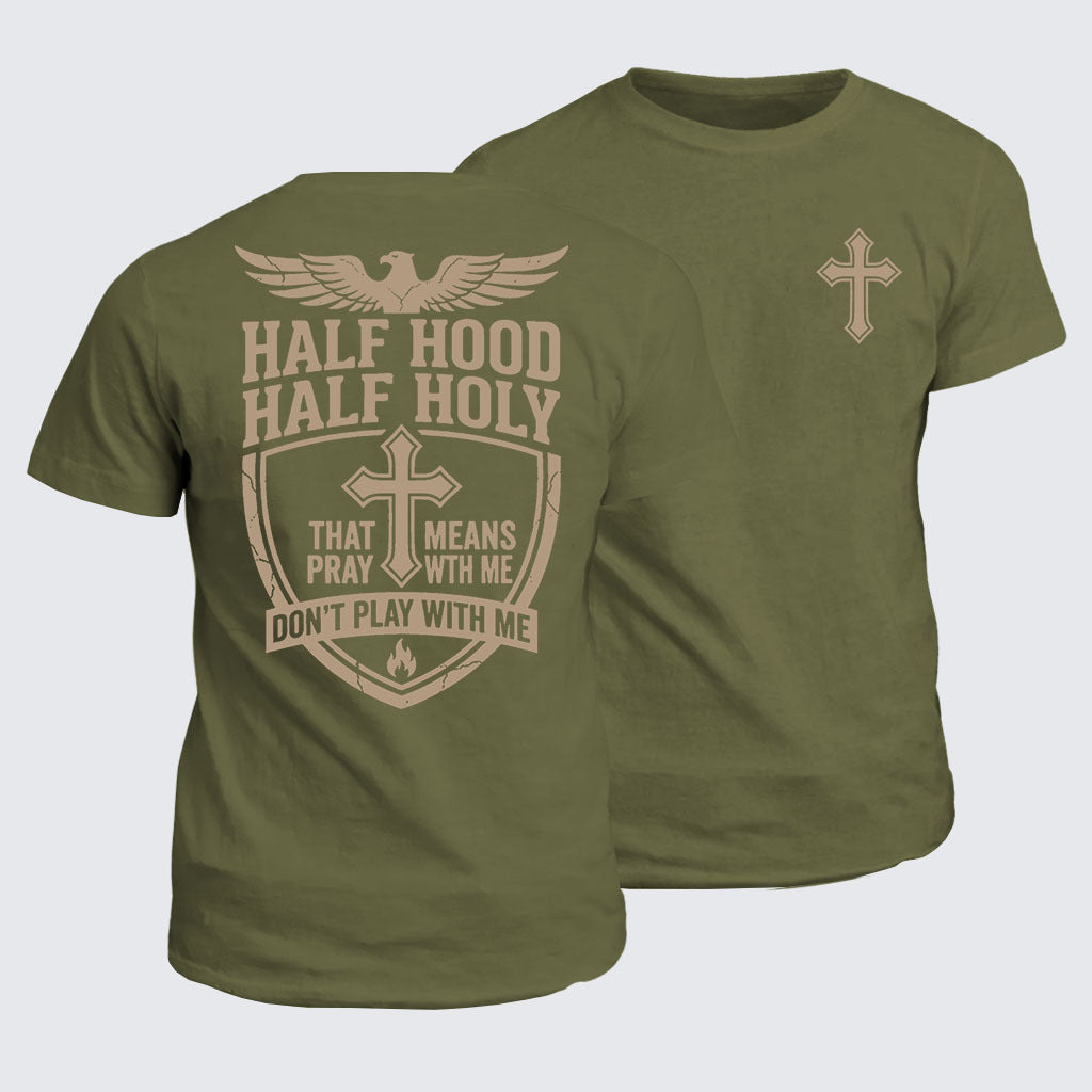 Classic Cotton Tee - Half Hood Half Holy That Means Pray With Me Don't Play With Me