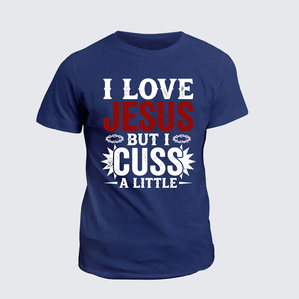 Classic Cotton Tee -  I Love Jesus But I Cuss A Little