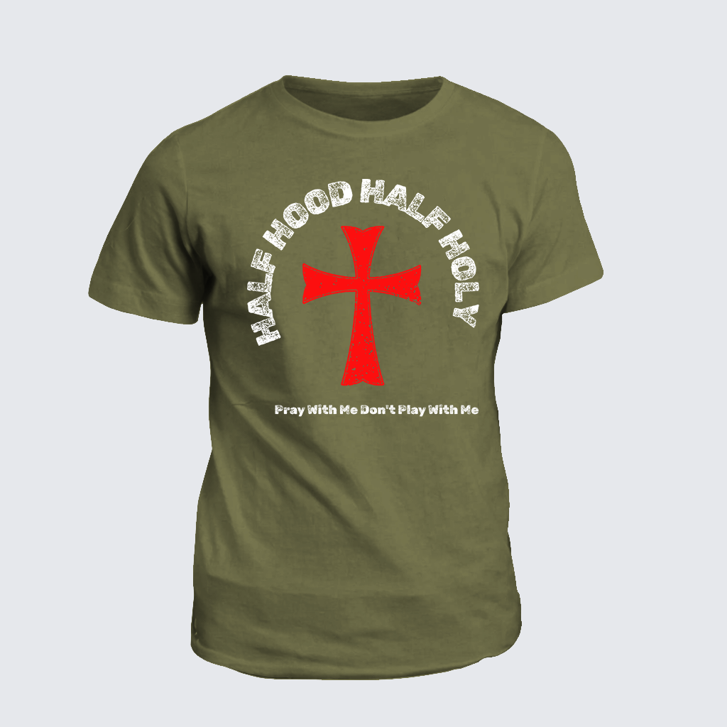 Classic Cotton Tee - Half Hood Half Holy That Means Pray With Me Don't Play With Me