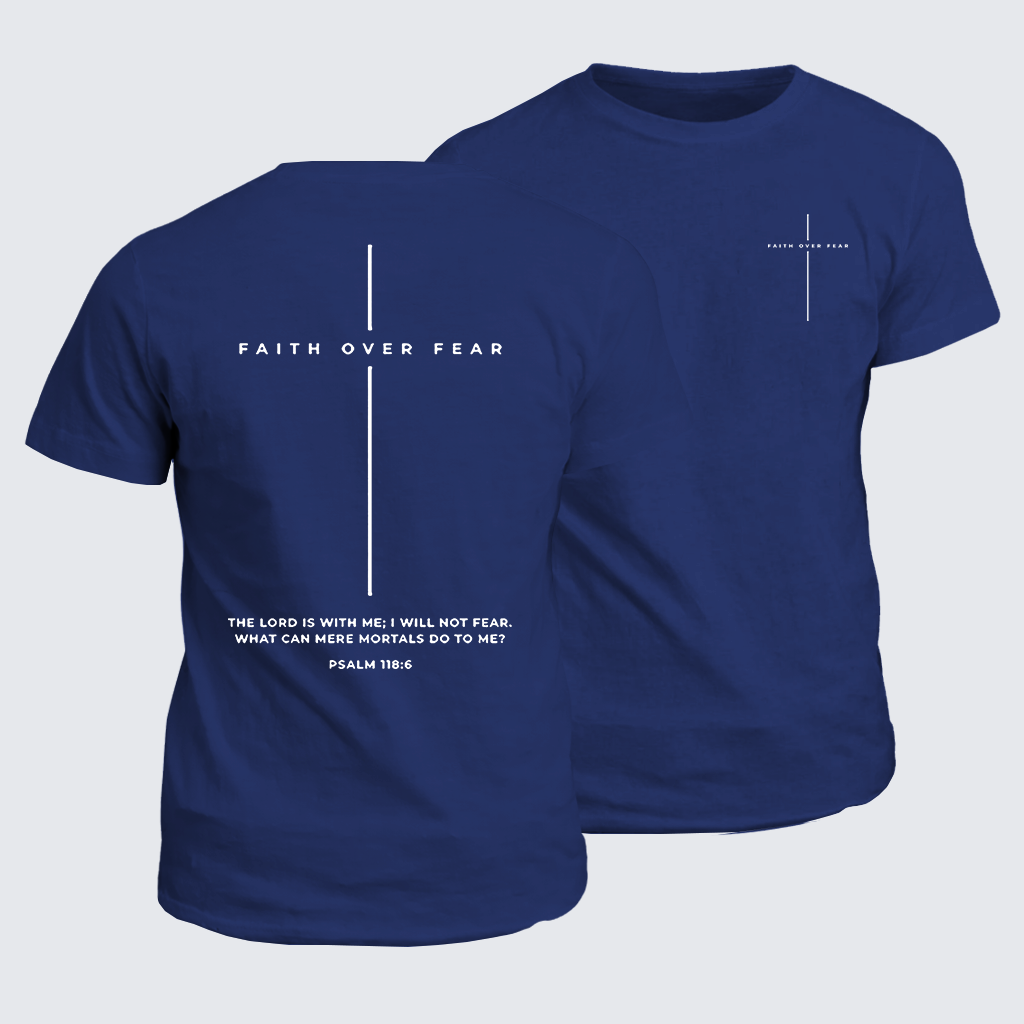 Classic Cotton Tee - Faith Over Fear ,The Lord Is With Me, I Will Not Fear  Cross