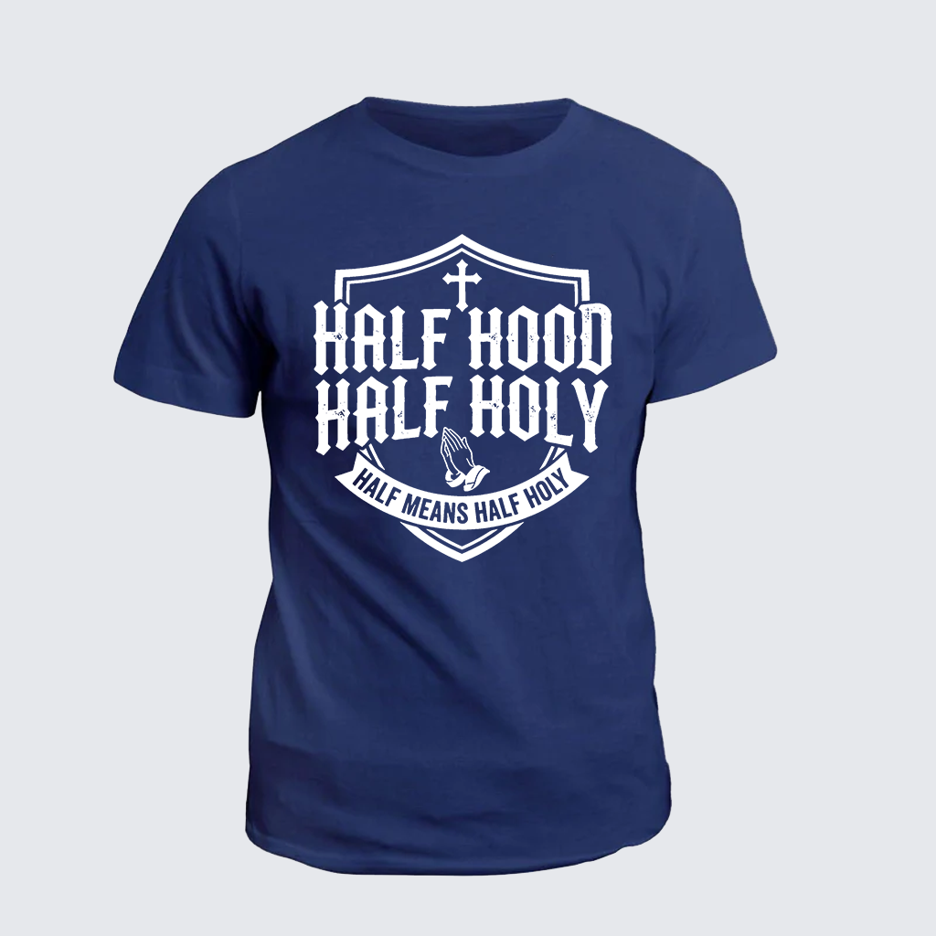 Classic Cotton Tee - Half Hood Half Holy That Means Pray With Me Don't Play With Me