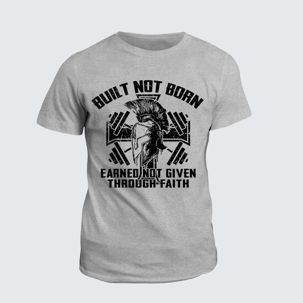 Classic Cotton Tee - Built Not Born, Earned Not Given Through Faith