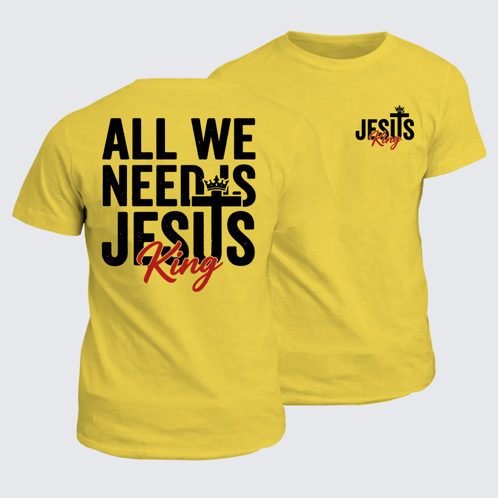 Classic Cotton Tee - All We Need Is King Jesus
