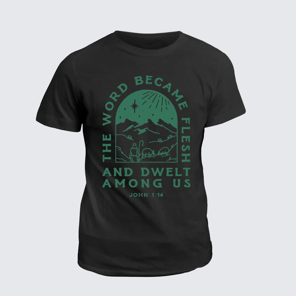 Classic Cotton Tee - The Word Became Flesh And Dwelt Among Us