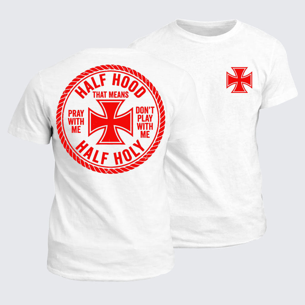 Classic Cotton Tee - Half Hood Half Holy That Means Pray With Me Don't Play With Me