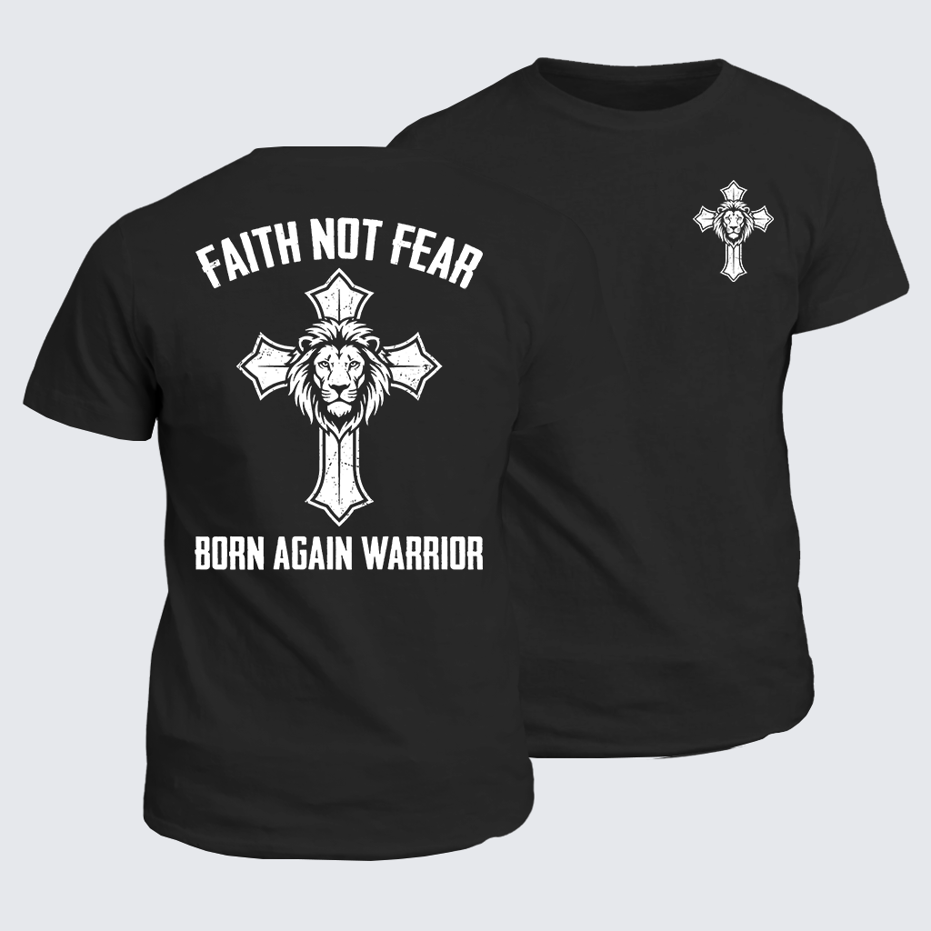 Classic Cotton Tee - Faith Not Fear Born Again Warrior
