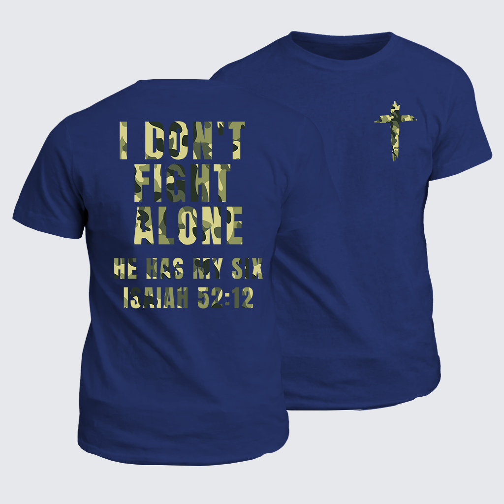 Classic Cotton Tee - I Don't Fight Alone ,He Has My Six,Isaiah 52:12