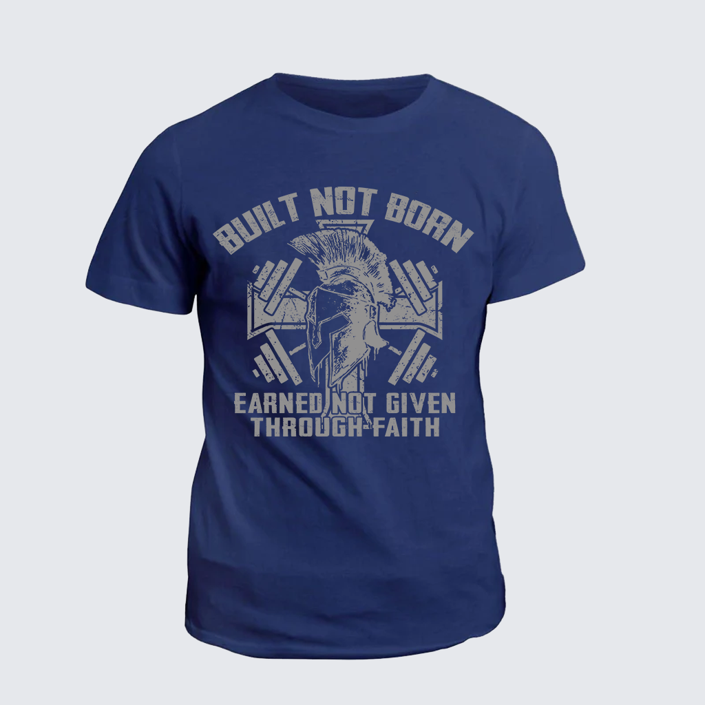 Classic Cotton Tee - Built Not Born, Earned Not Given Through Faith