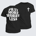 Classic Cotton Tee - Pray More Worry Less