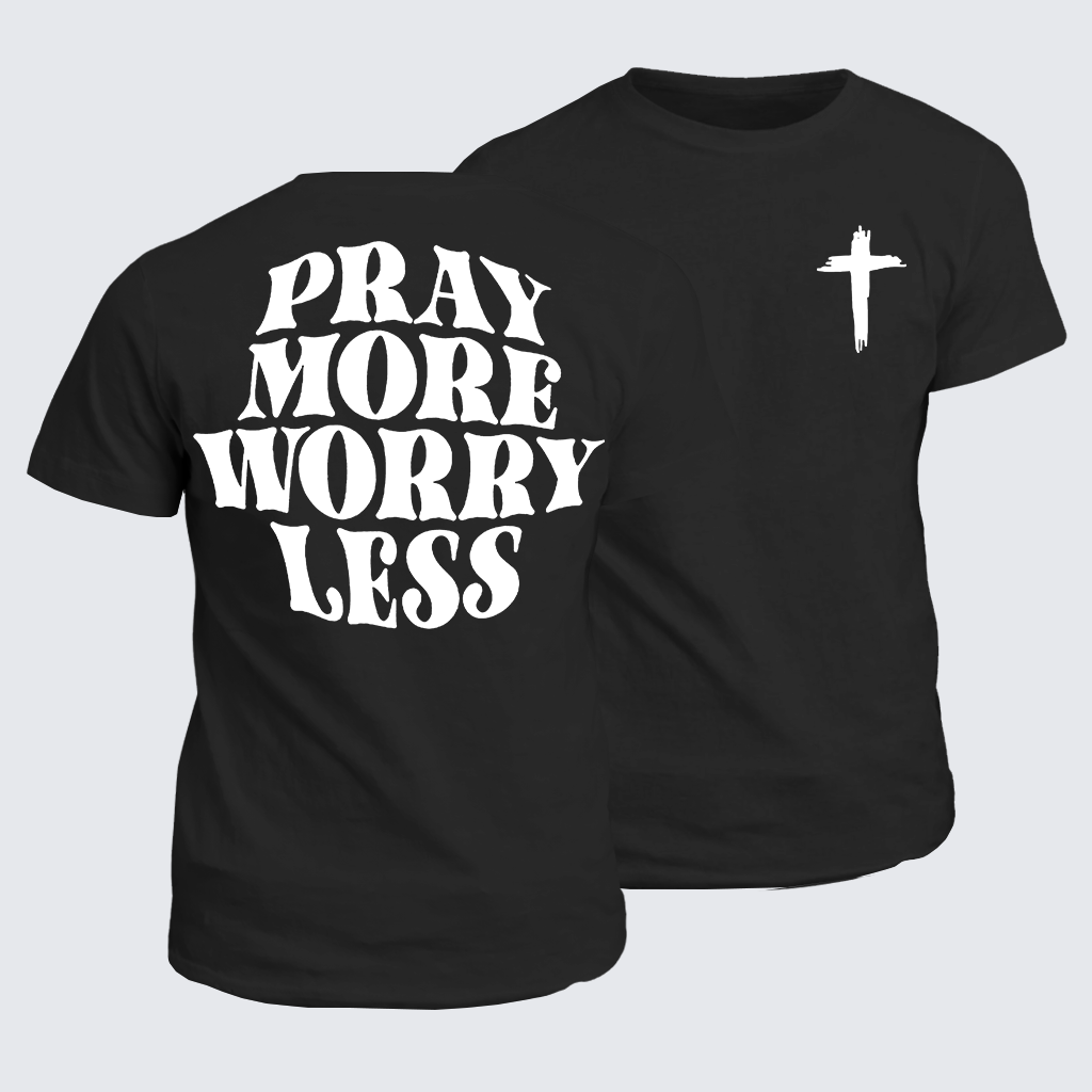 Classic Cotton Tee - Pray More Worry Less