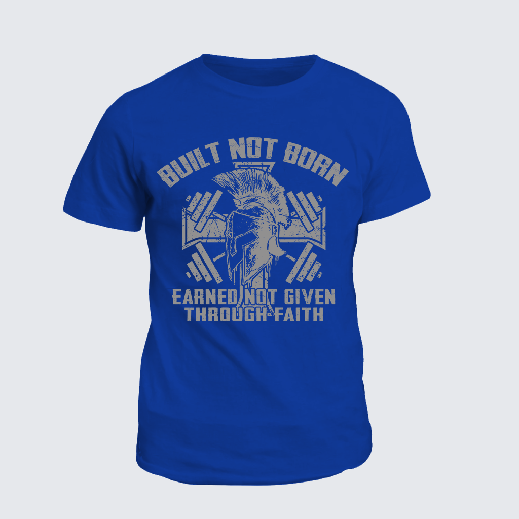 Classic Cotton Tee - Built Not Born, Earned Not Given Through Faith