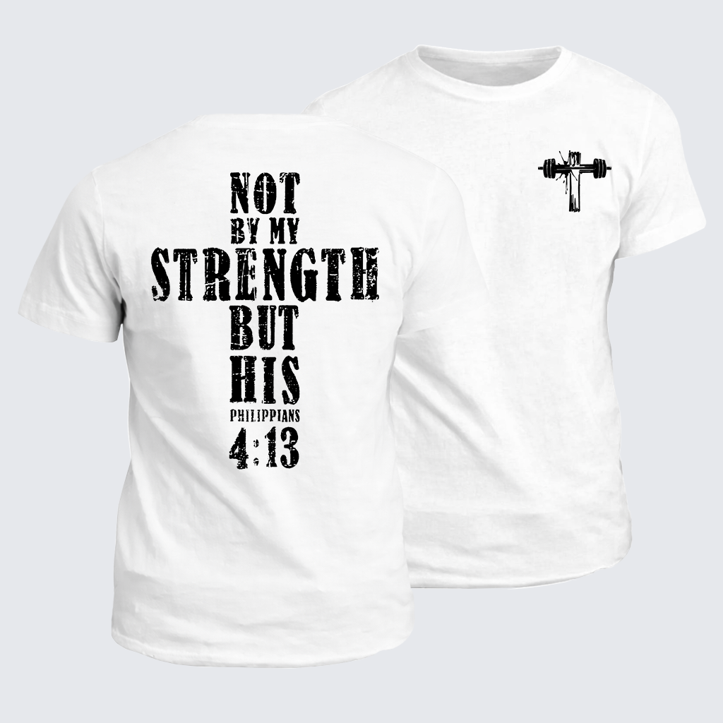 Classic Cotton Tee - Not by My Strength but His
