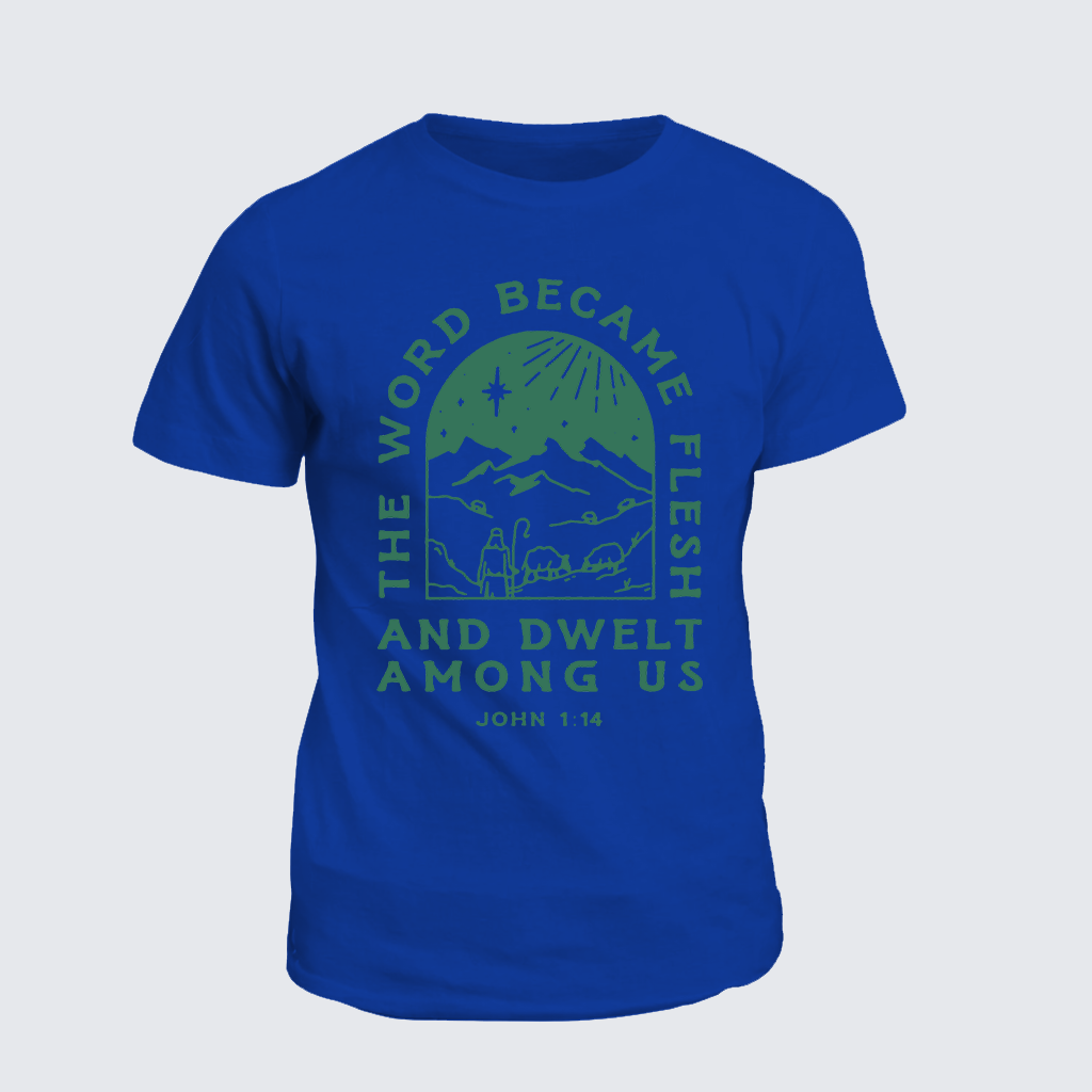 Classic Cotton Tee - The Word Became Flesh And Dwelt Among Us