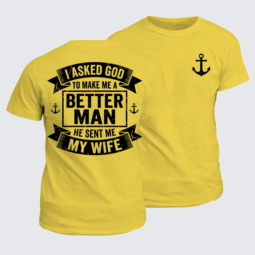 Classic Cotton Tee - I Asked God To Make Me A Better Man He Sent Me My Wife