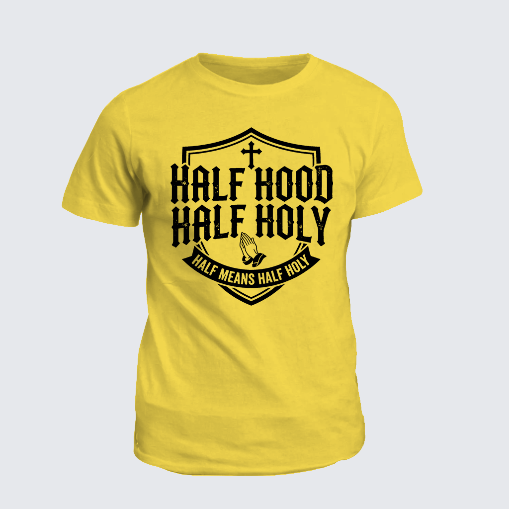 Classic Cotton Tee - Half Hood Half Holy That Means Pray With Me Don't Play With Me