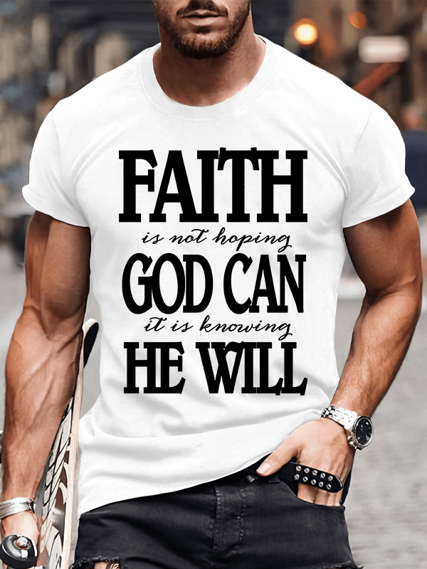 Classic Cotton Tee - Faith In Not Hoping God Can It Is Knowing He Will