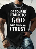 Classic Cotton Tee - Of Course I Talk To God Who Else Can I Trust