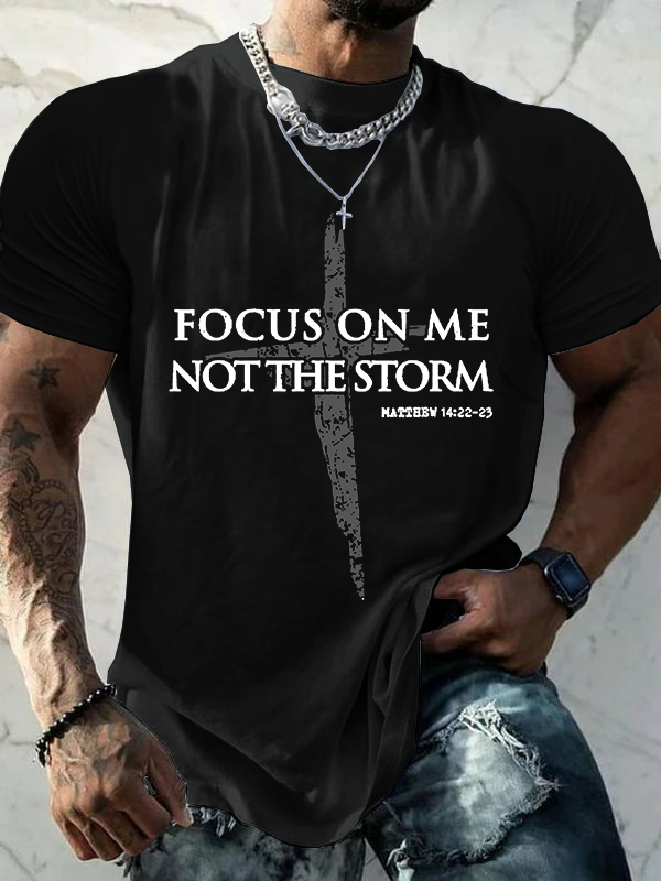 Classic Cotton Tee - Focus on Me, Not The Storm