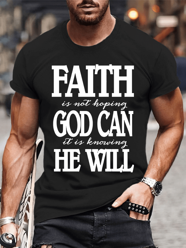 Classic Cotton Tee - Faith In Not Hoping God Can It Is Knowing He Will