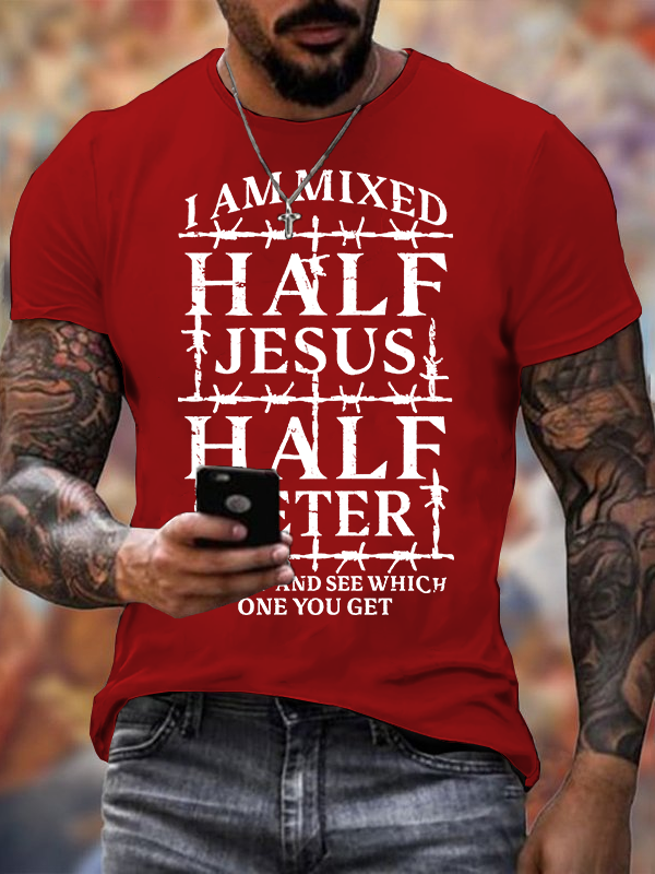 Classic Cotton Tee - I Am Mixed Half Jesus And Half Peter