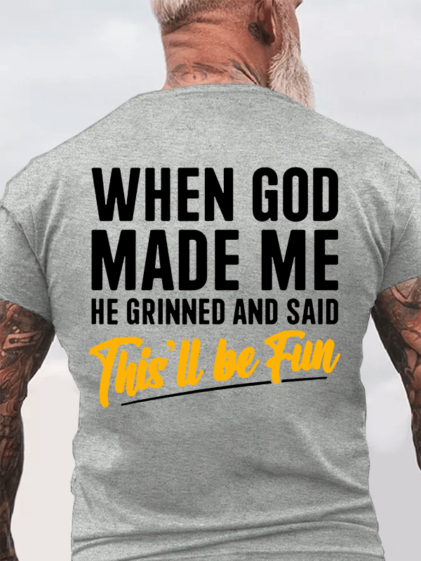 Classic Cotton Tee - When God Created Me When God Made Me Funny