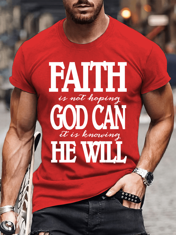 Classic Cotton Tee - Faith In Not Hoping God Can It Is Knowing He Will