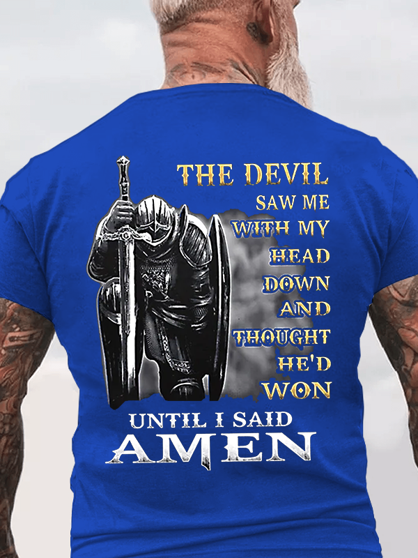 Classic Cotton Tee - The Devil Saw Me with My Head Down and Thought He'd Won Until I Said Amen Tee