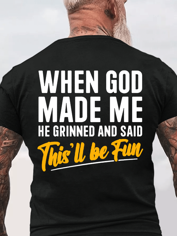 Classic Cotton Tee - When God Created Me When God Made Me Funny